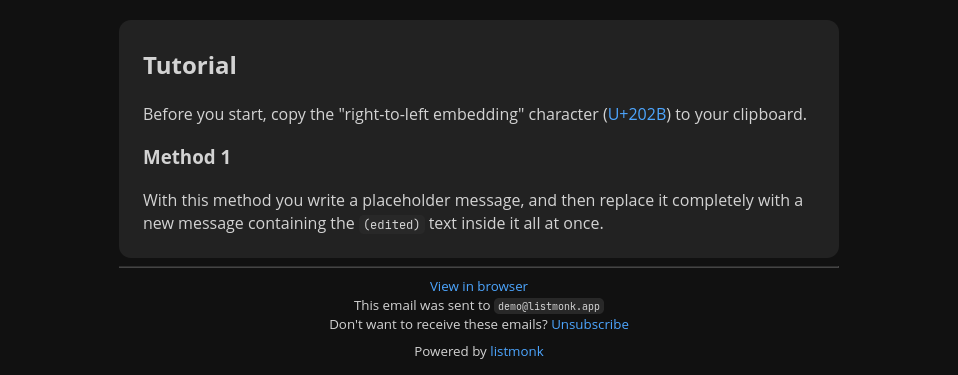 Screenshot of an example newsletter email. It has a similar theme to my website, and contains two example paragraphs from my article on the Discord edited message trick. In contrast to most newsletters, the footer and its unsubscribe button is easily legible.